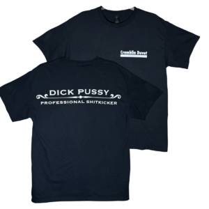 Image of front and back of a black t-shirt. Front says "Cramblin Duvet Advertising", back says "Dick Pussy, Professional Shit kicker"