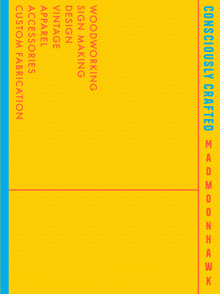 A yellow card with red lines that says: Consciously crafted, madmoonhawk. Woodworking, Sign making, design, vintage, apparel, accessories, custom fabrication 